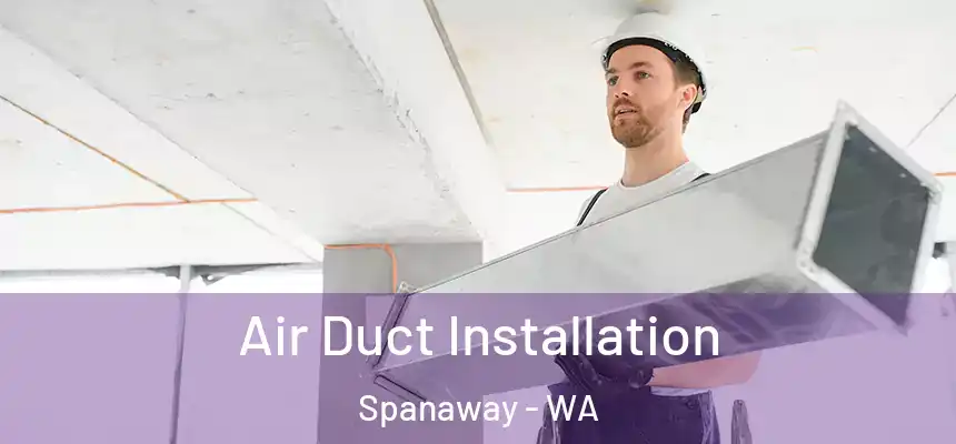 Air Duct Installation Spanaway - WA