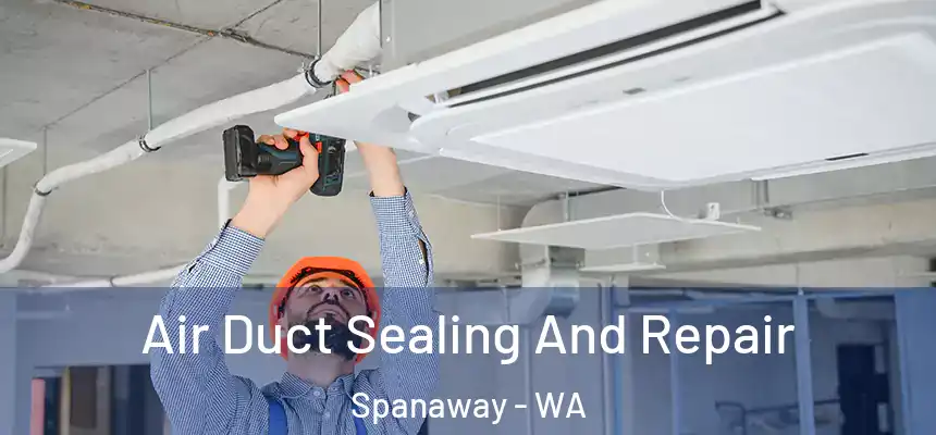  Air Duct Sealing And Repair Spanaway - WA