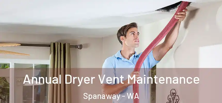  Annual Dryer Vent Maintenance Spanaway - WA