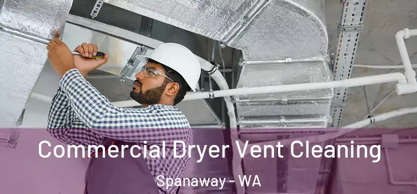  Commercial Dryer Vent Cleaning Spanaway - WA