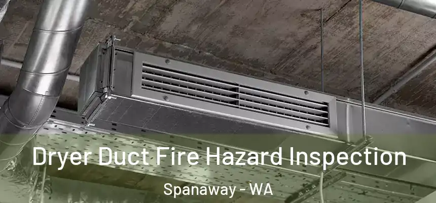  Dryer Duct Fire Hazard Inspection Spanaway - WA