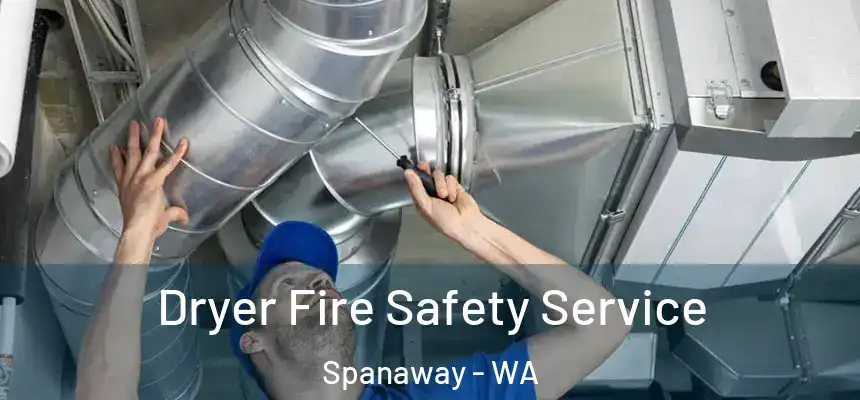  Dryer Fire Safety Service Spanaway - WA