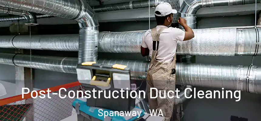  Post-Construction Duct Cleaning Spanaway - WA